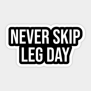 Never Skip Leg Day Sticker